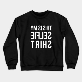 Selfie Shirt Crewneck Sweatshirt